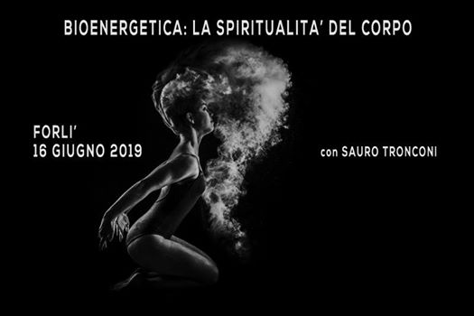 Bioenergetica: la spiritualità del corpo. Sauro Tronconi a Forlì
